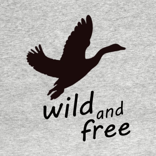 wild and free - wild goose by SpassmitShirts